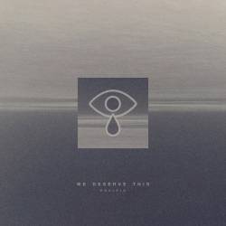 We Deserve This : Pacific